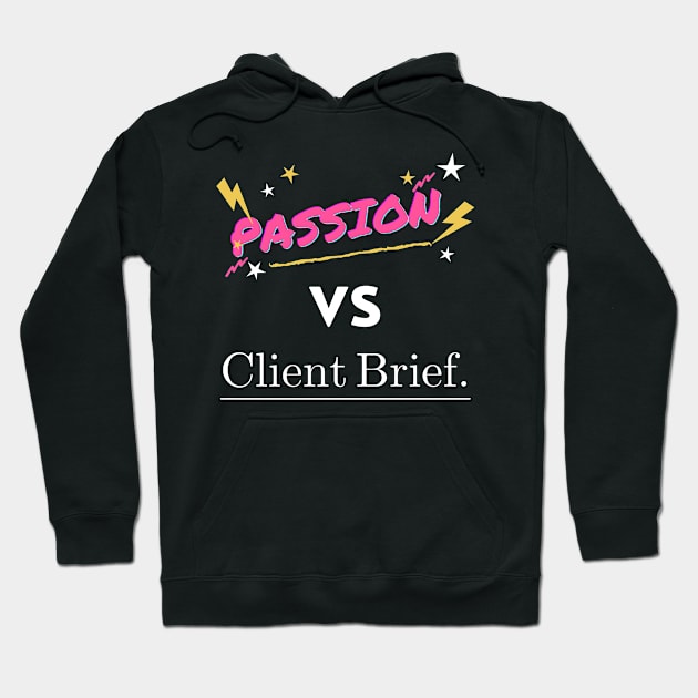 Passion vs Client Brief Funny Designer Humor Hoodie by 13Lines Art